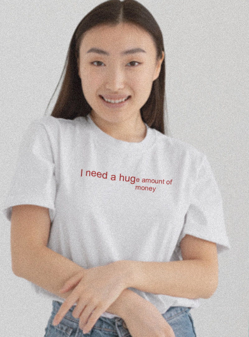 I Need a Huge Amount of Money
